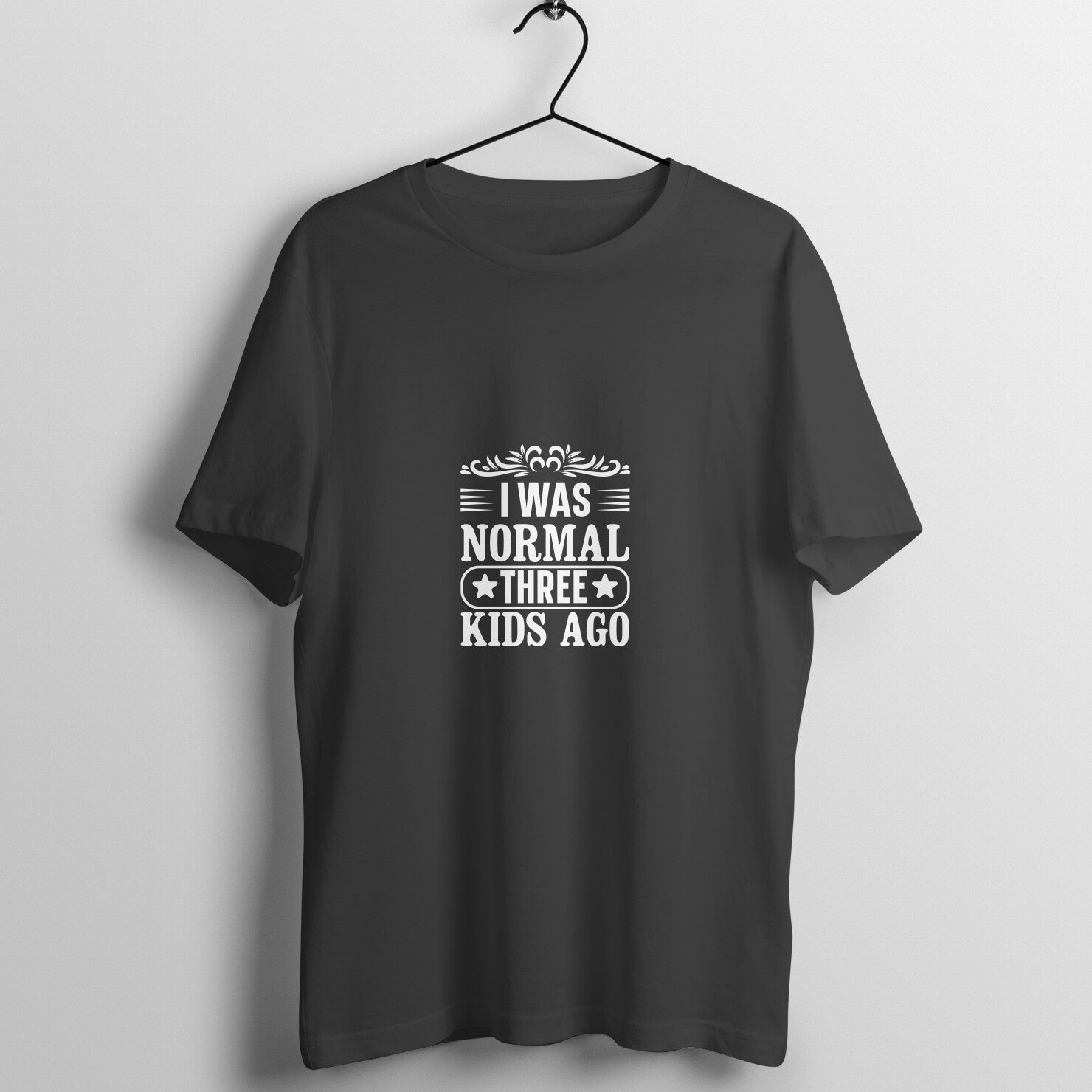 I was normal three kids ago - T-Shirt