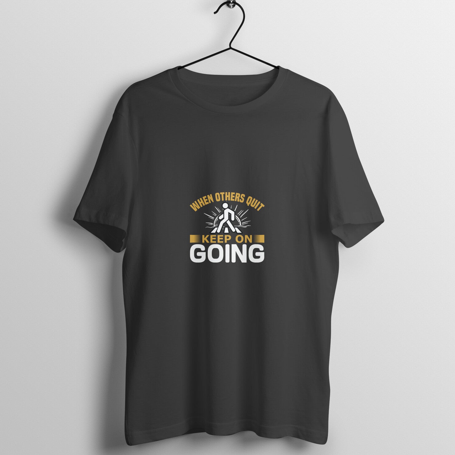 When others quit - T- Shirt