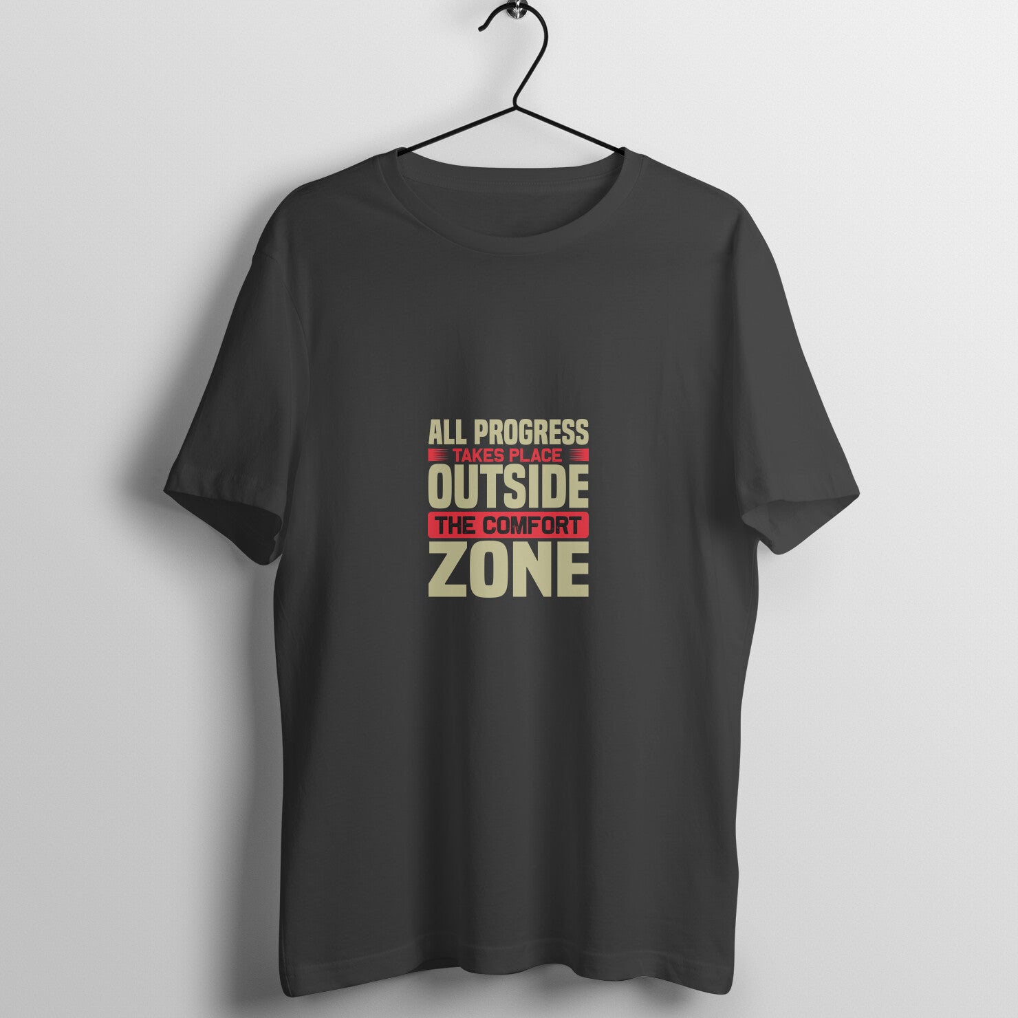 All Progress takes place outside comfort zone - T- Shirt